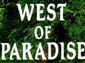 View the West of Paradise page