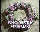 Enter the Who Pays the Ferryman? Section of the website