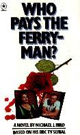 Takes you to more about Bird's novelisation of 'Who Pays the Ferryman?'